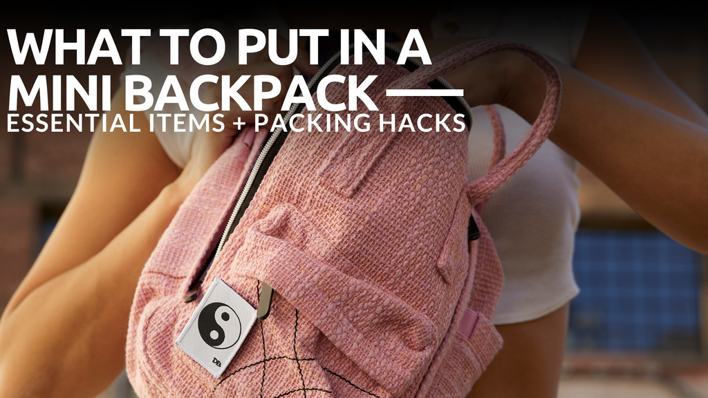 What to Put in a Mini Backpack: Essential Items + Packing Hacks