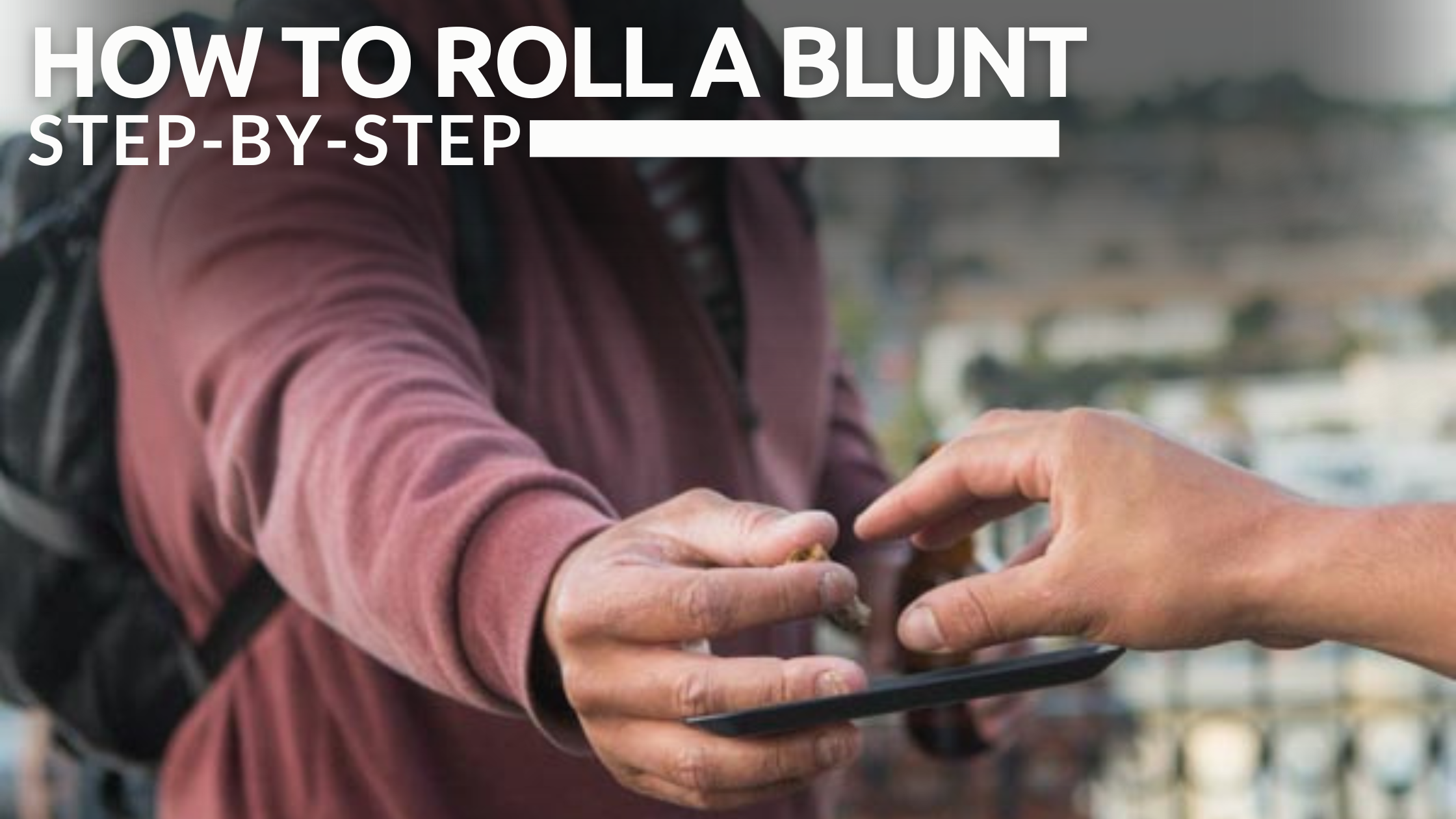 how to roll a blunt step by step