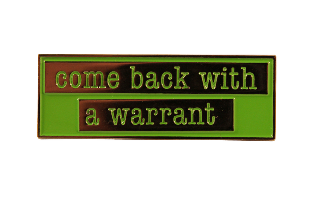 Come Back with a Warrant | Hat Pin | Dime Bags