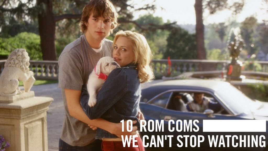 10 shitty Rom Coms we wont stop watching