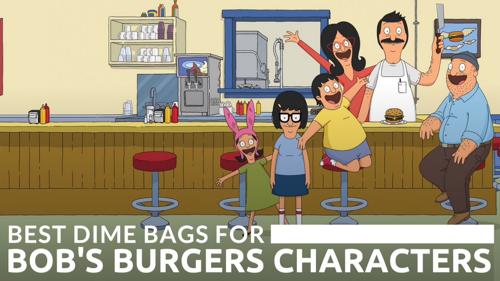 Bob's Burgers Characters Favorite Dime Bags