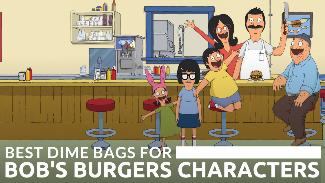 Bob's Burgers Characters Favorite Dime Bags – DIME BAGS®