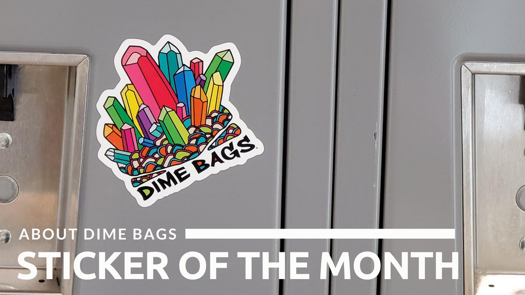 About Dime Bags Sticker of the Month 2020 Contest